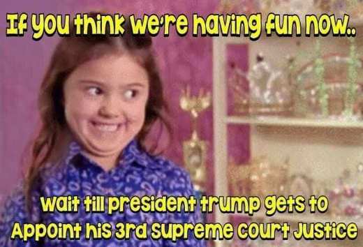 cheeky girl gif - If you think we're having fun now. wait till president trump gets to Appoint his 3rd supreme court Justice