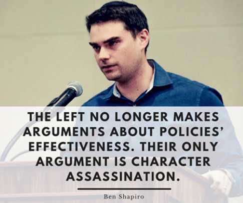 photo caption - The Left No Longer Makes Arguments About Policies' Effectiveness. Their Only Argument Is Character Assassination. Ben Shapiro