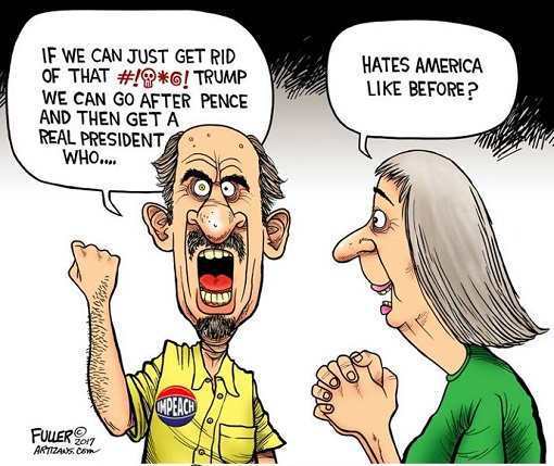 cartoon - Hates America Before? If We Can Just Get Rid Of That #!G! Trump We Can Go After Pence And Then Geta Real President Who.... Npeach Fuler 2017 Artizans.com