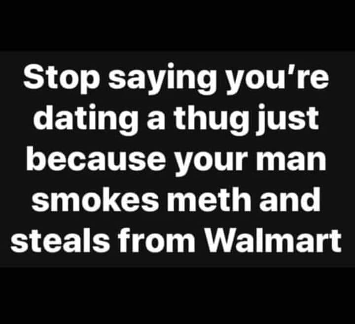 monochrome - Stop saying you're dating a thug just because your man smokes meth and steals from Walmart