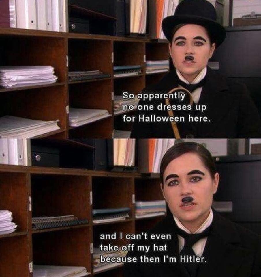 halloween office quotes - So apparently no one dresses up for Halloween here. and I can't even take off my hat _because then I'm Hitler.