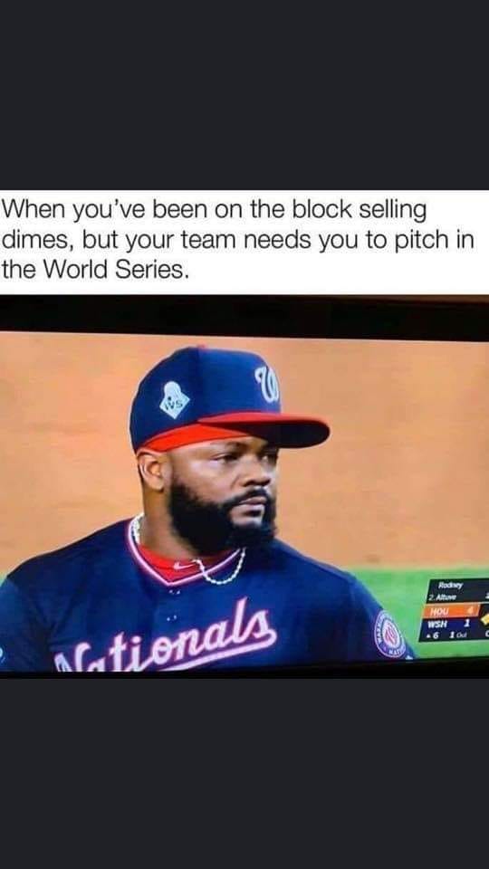 baseball player - When you've been on the block selling dimes, but your team needs you to pitch in the World Series. Sn nationals