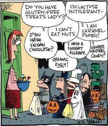 halloween joke - Do You Have I'M Lactose GlutenFree Intolerant Treats. Ladyen Viam I Can'T Caramel Cad D'You Eat Nuts Phobic! Have VeGAN 1 Have A Chocolate? Nougat Gender Allergy. Neutral Candy? Organic Only! Wa V Dap