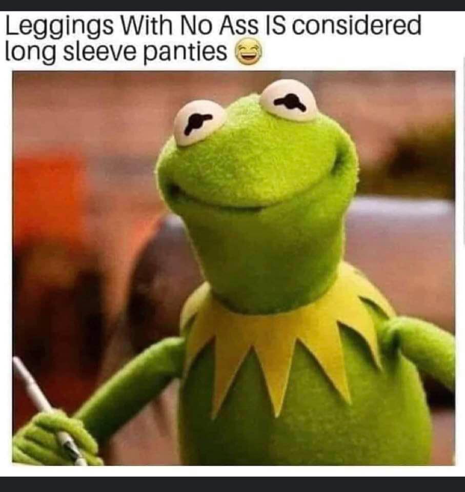 you are a disgusting person to me - Leggings With No Ass Is considered long sleeve panties