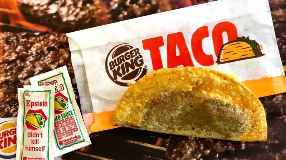 taco from burger king - Prestaca Epstein Aco Sauce Urgi didn't kill himself Ventura foods