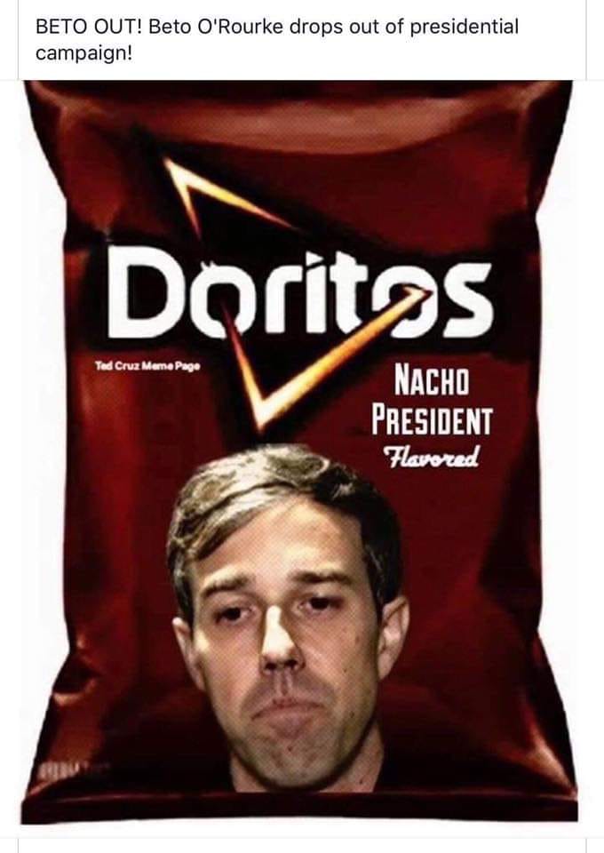 doritos spicy - Beto Out! Beto O'Rourke drops out of presidential campaign! Doritas Ted Cruz Memo Page Nacho President Flavored