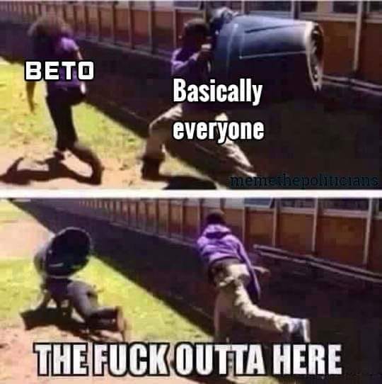 random fuck outta here trash can - Beto Basically everyone meme bepoliticians The Fuck Outta Here