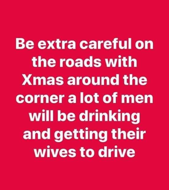 words song love - Be extra careful on the roads with Xmas around the corner a lot of men will be drinking and getting their wives to drive