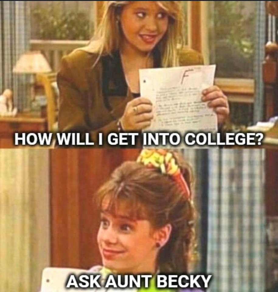 aunt becky jail meme - How Will I Get Into College? Ask Aunt Becky