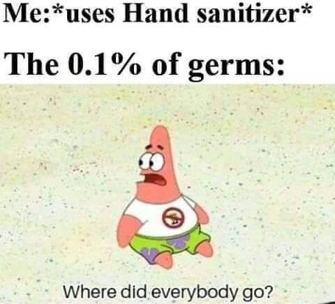 hand sanitizer meme patrick - Meuses Hand sanitizer The 0.1% of germs Where did everybody go?