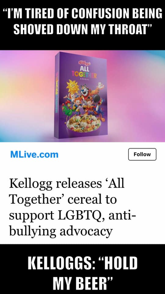 karate kyle meme - I'M Tired Of Confusion Being Shoved Down My Throat" All Together MLive.com Kellogg releases All Together' cereal to support Lgbtq, anti bullying advocacy Kelloggs Hold My Beer