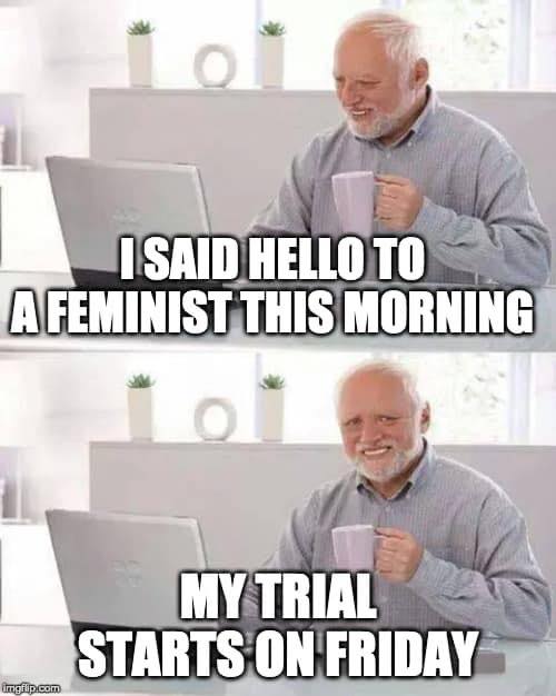 stock photo meme - Isaid Hello To A Feminist This Morning Tom My Trial Starts On Friday melip.com