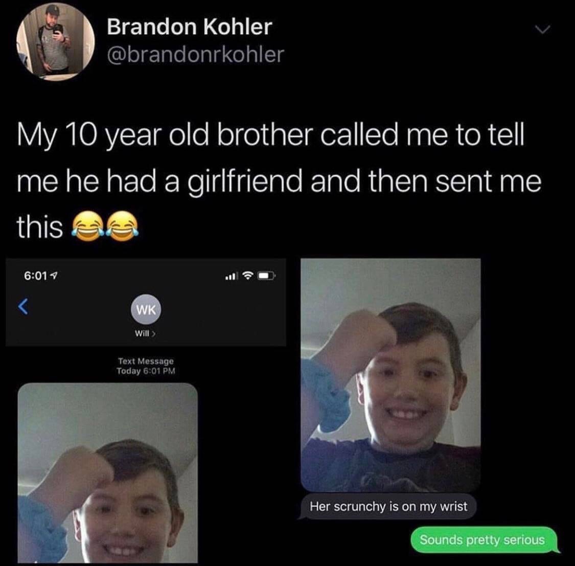 photo caption - Brandon Kohler My 10 year old brother called me to tell me he had a girlfriend and then sent me this Ba Wk Will Text Message Today Her scrunchy is on my wrist Sounds pretty serious
