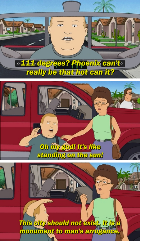 arizona phoenix meme - 1111 degrees? Phoenix can't really be that hot can it? Oh myeod! It's standing on the sun! This city should not exist. Lisa monument to man's arrogance.