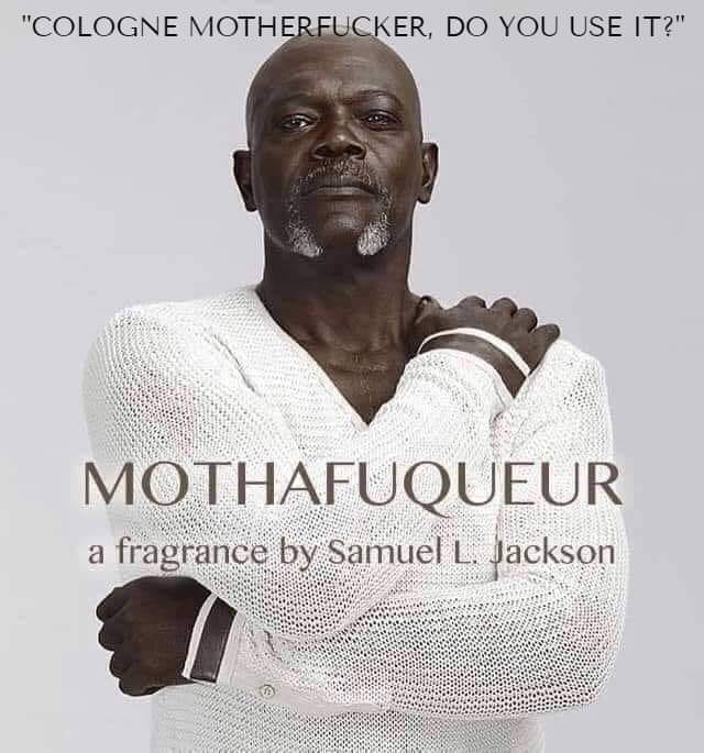 samuel l jackson fragrance - "Cologne Motherfucker, Do You Use It?" Mothafuqueur a fragrance by Samuel L. Jackson