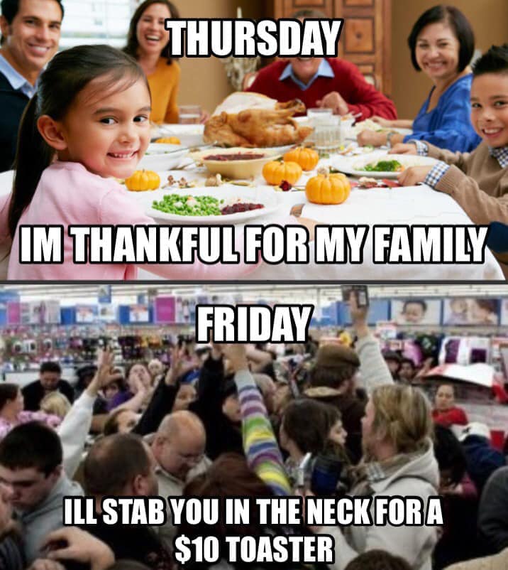 walmart on black friday - _ Thursday Im Thankful For Myfamily Friday Ill Stab You In The Neck For A $10 Toaster