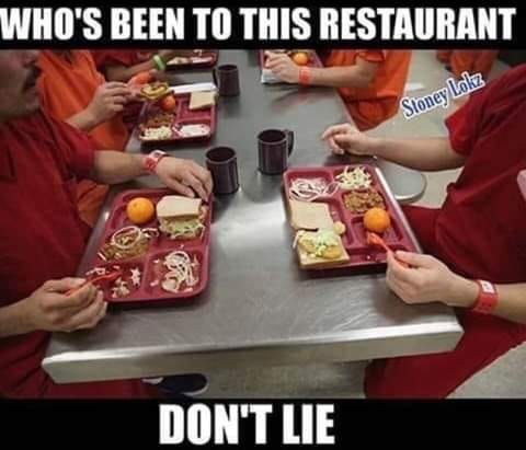 prisoner eat - Who'S Been To This Restaurant Stoney Loka Don'T Lie