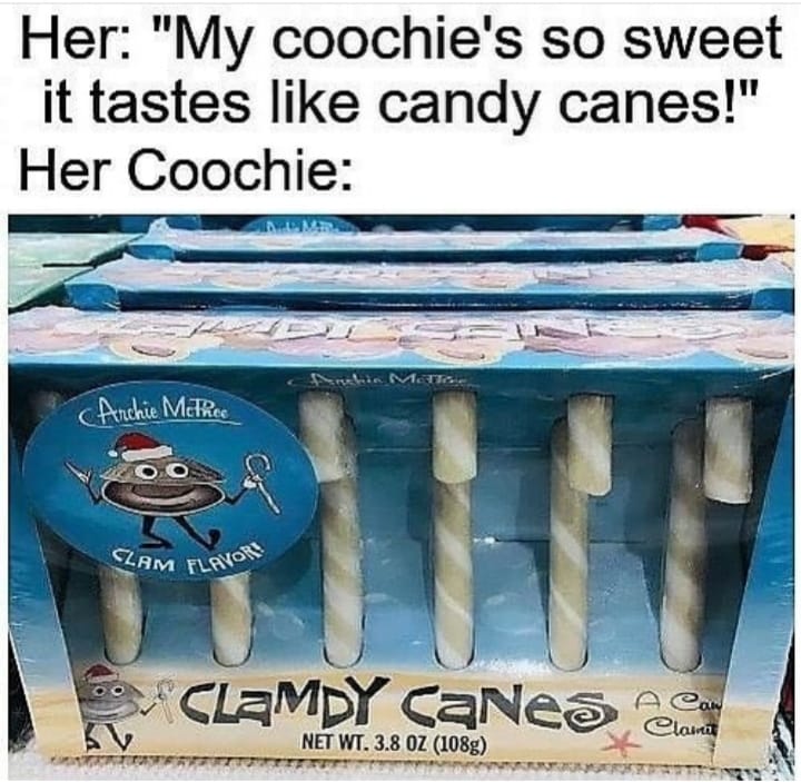 Her "My coochie's so sweet it tastes candy canes!" Her Coochie Archie Mctres F Lam Flavors ClamDY Canesco Net Wt. 3.8 Oz 108g