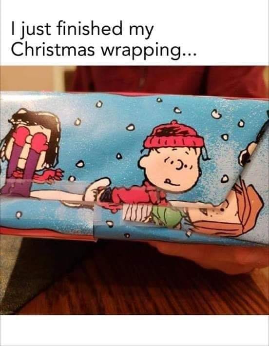 christmas wrapping meme - I just finished my Christmas wrapping...