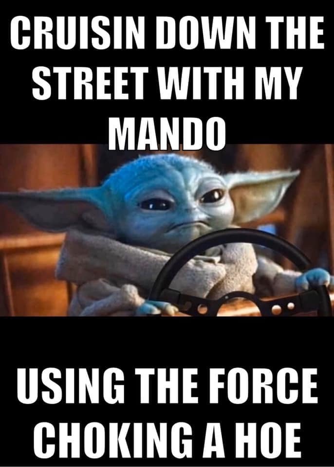Yoda - Cruisin Down The Street With My Mando Using The Force Choking A Hoe