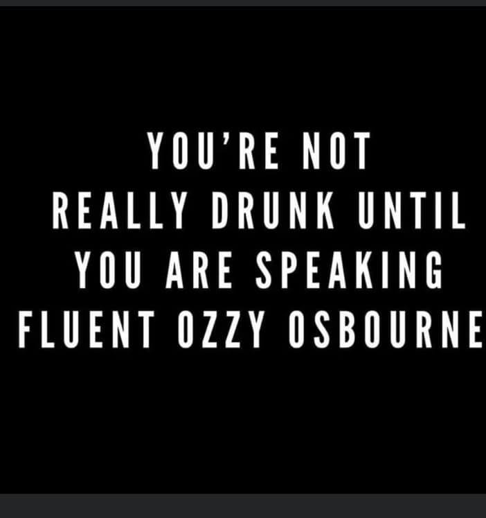 you can t pick who you fall - You'Re Not Really Drunk Until You Are Speaking Fluent Ozzy Osbourne