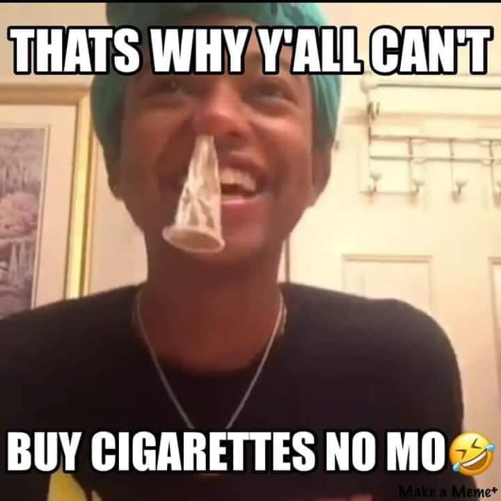 mijas - Thats Why Y'All Cant Buy Cigarettes No Mo Make a Memet