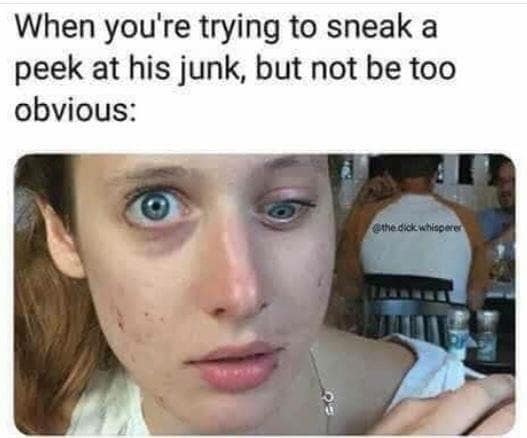 lazy eye meme - When you're trying to sneak a peek at his junk, but not be too obvious the dick whisperer