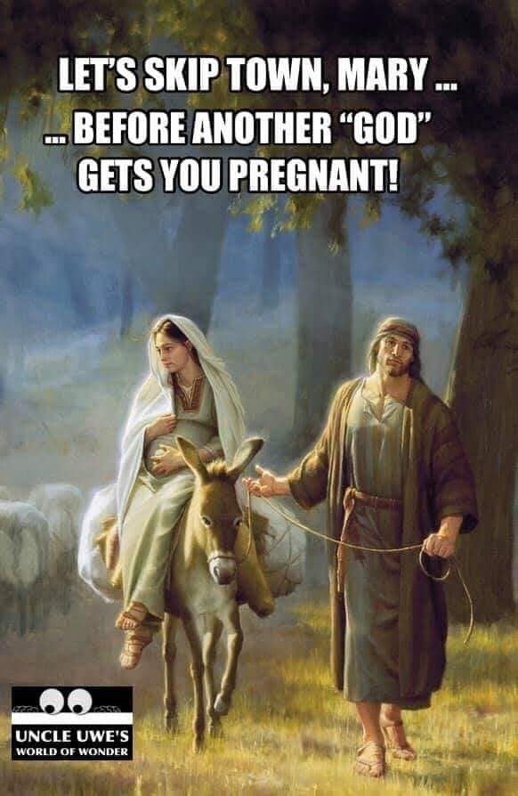 joseph of nazareth - Let'S Skip Town, Mary ... ... Before Another "God" Gets You Pregnant! Uncle Uwe'S World Of Wonder