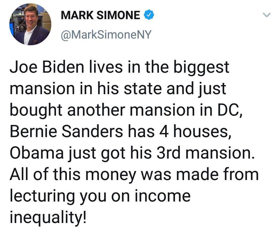 point - Mark Simone Joe Biden lives in the biggest mansion in his state and just bought another mansion in Dc, Bernie Sanders has 4 houses, Obama just got his 3rd mansion. All of this money was made from lecturing you on income inequality!