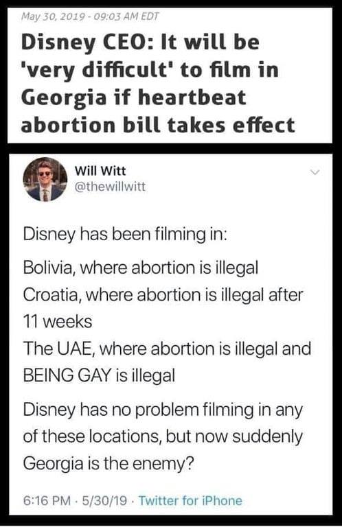 document - Edt Disney Ceo It will be 'very difficult' to film in Georgia if heartbeat abortion bill takes effect Will Witt Disney has been filming in Bolivia, where abortion is illegal Croatia, where abortion is illegal after 11 weeks The Uae, where abort