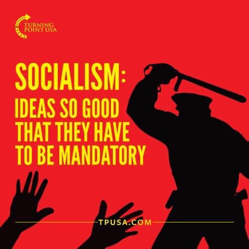 ideas so good they have to be mandatory - Turning Point Usa Socialism Ideas So Good That They Have To Be Mandatory Tpusa.Com