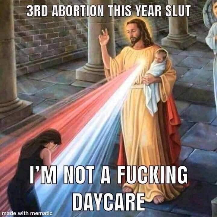 Meme - 3RD Abortion This Year Slut I'M Not A Fucking Daycare made with mematic