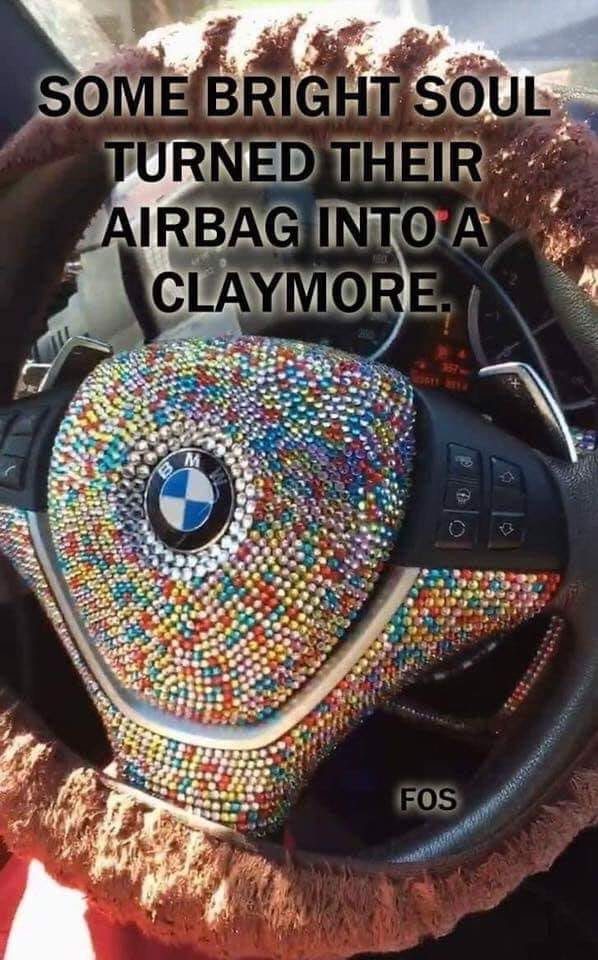 turn an airbag into an anti personnel mine - Some Bright Soul Turned Their Airbag Into A Claymore. Fos