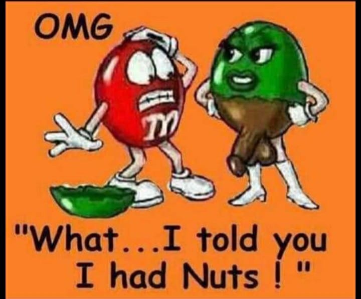 told you i had nuts - Omg "What... I told you I had Nuts !"