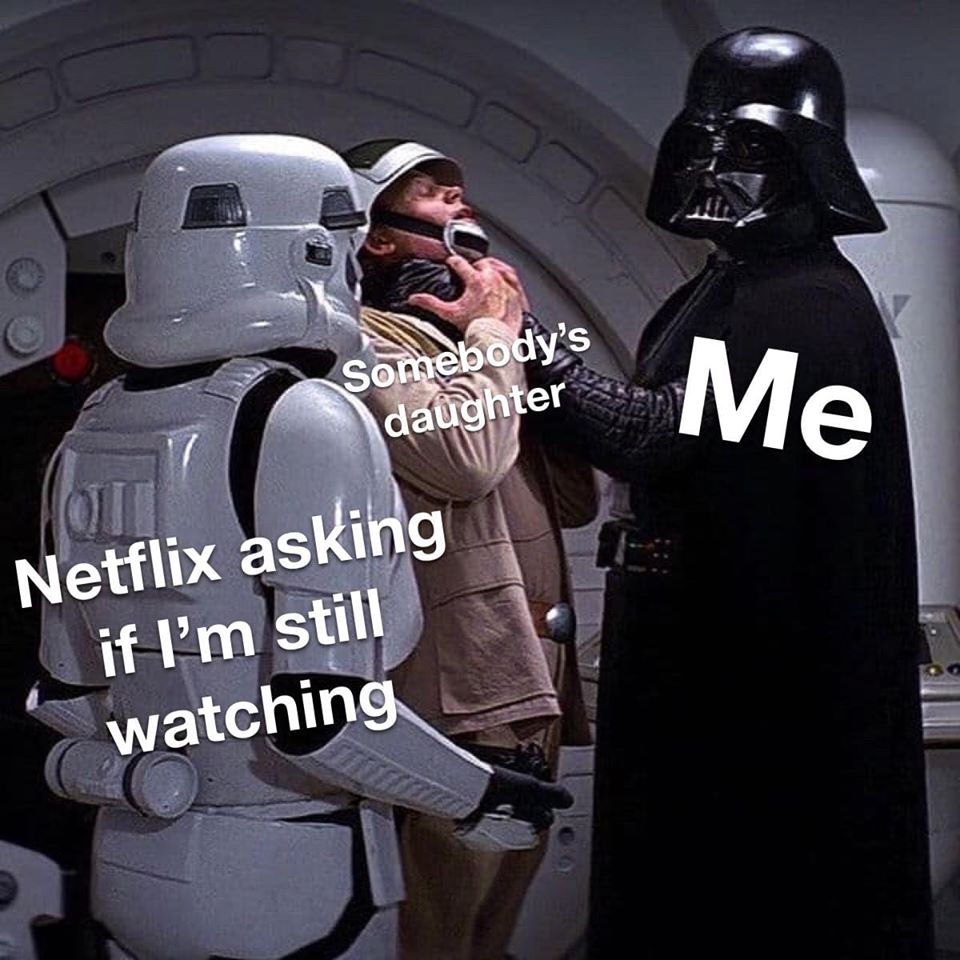 darth vader choke - Somebody's daughter Jang e Netflix asking if I'm still watching