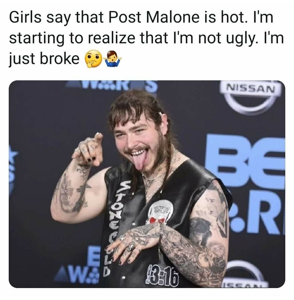 post malone johnny cash tattoo - Girls say that Post Malone is hot. I'm starting to realize that I'm not ugly. I'm just broke Nissan 816