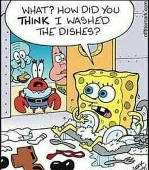 spongebob washing dishes - ark com What? How Did You Think I Washed The Dishes?