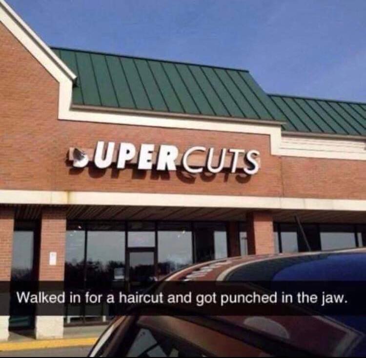 walked in for a haircut and got punched in the jaw - Upercuts Walked in for a haircut and got punched in the jaw.