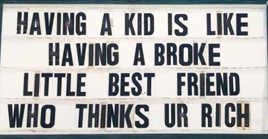 banner - Having A Kid Is Having A Broke Little Best Friend Who Thinks Ur Rich