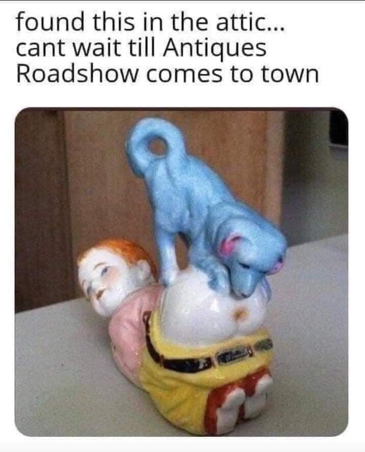funny memes - porcelain figurine blue dog sniffing - found this in the attic... cant wait till Antiques Roadshow comes to town