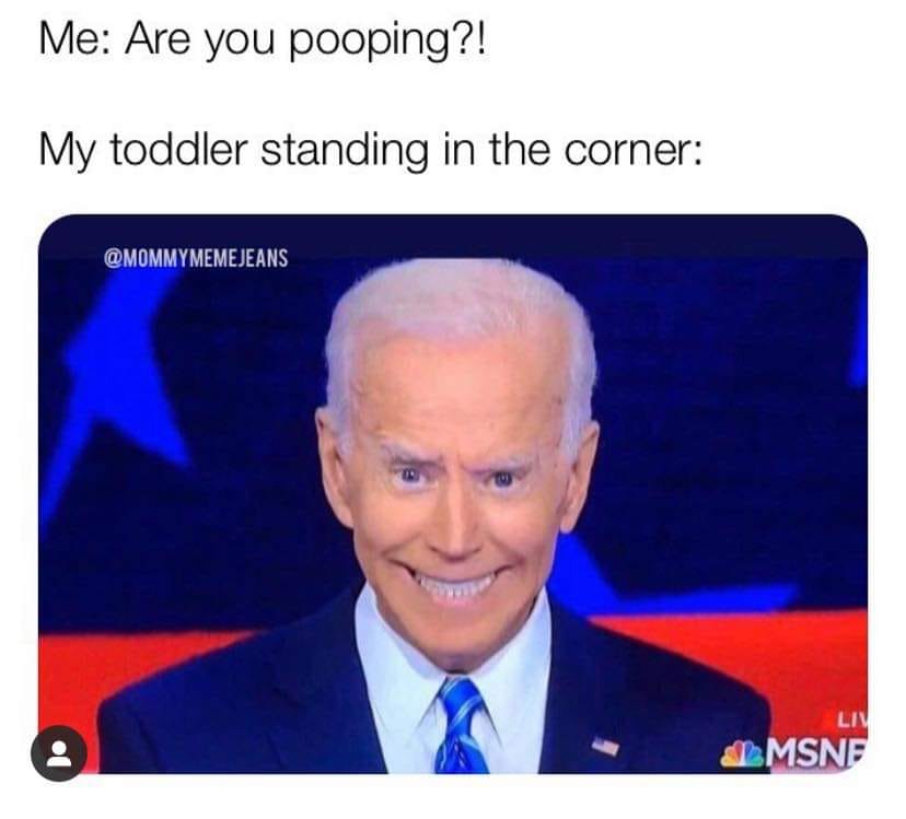 biden creepy smile - Me Are you pooping?! My toddler standing in the corner Memejeans Lin Imsne