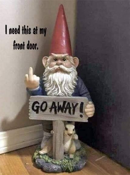 Garden gnome - I need this at my front door. Go Away