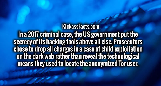 online advertising - KickassFacts.com In a 2017 criminal case, the Us government put the secrecy of its hacking tools above all else. Prosecutors chose to drop all charges in a case of child exploitation on the dark web rather than reveal the technologica