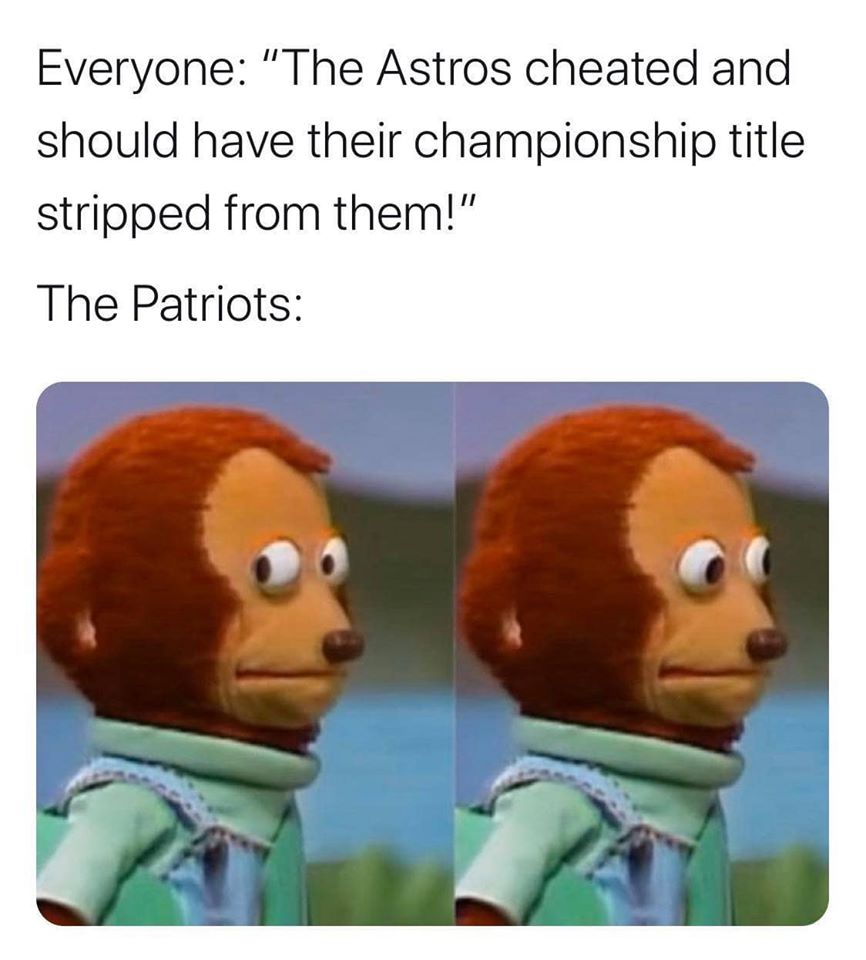 28 3 meme baylor - Everyone "The Astros cheated and should have their championship title stripped from them!" The Patriots