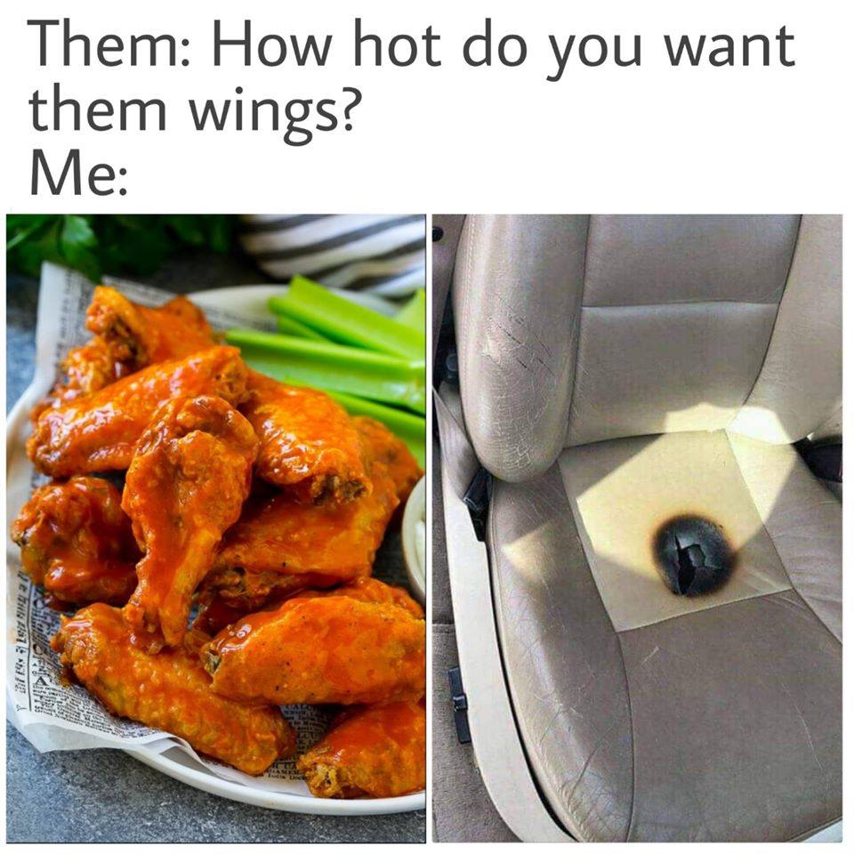 Food - Them How hot do you want them wings? Me Luba THpfo Y