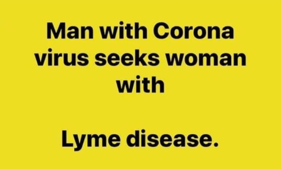 Disease - Man with Corona virus seeks woman with Lyme disease.