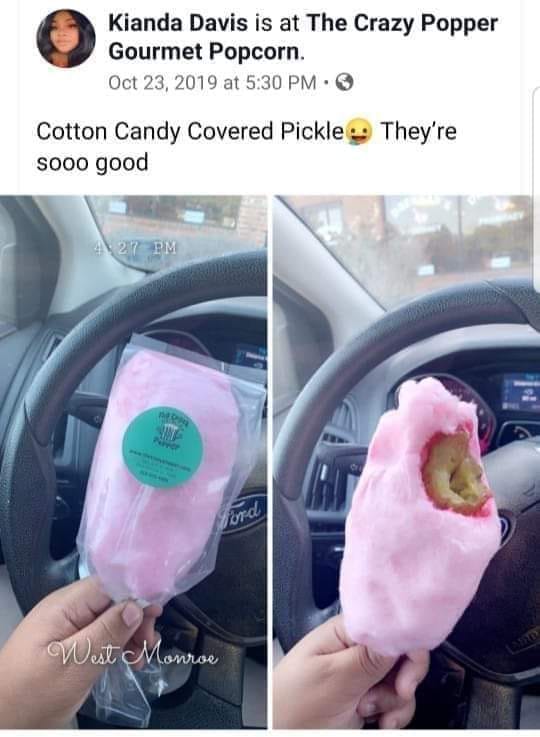 cotton candy covered pickle - Kianda Davis is at The Crazy Popper Gourmet Popcorn. at Cotton Candy Covered Pickle They're sooo good 427 Pm West Monroe