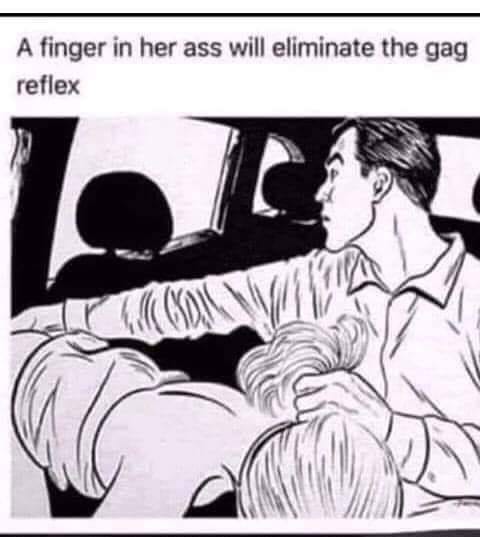 finger in her ass will eliminate - A finger in her ass will eliminate the gag reflex