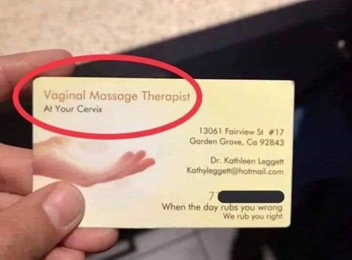 vaginal massage business card - Vaginal Massage Therapist At Your Cervix 13061 Fairview St Garden Grove, Ca 92843 Dr. Kathleen Leggett Kathyleggett.com When the day rubs you wrong We rub you right