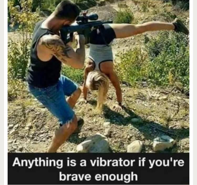 anything's a vibrator if you re brave enough - Anything is a vibrator if you're brave enough